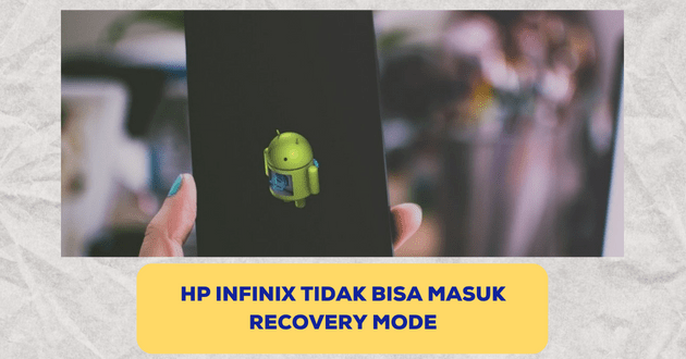 Hp Infinix tidak bisa masuk recovery mode